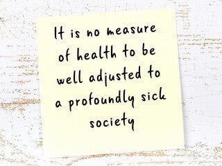We are a symptom of a sick society