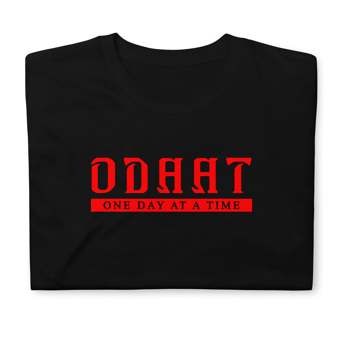 One Day At A Time~ ODAAT ~ Short-Sleeve ~ Unisex ~ T-Shirt